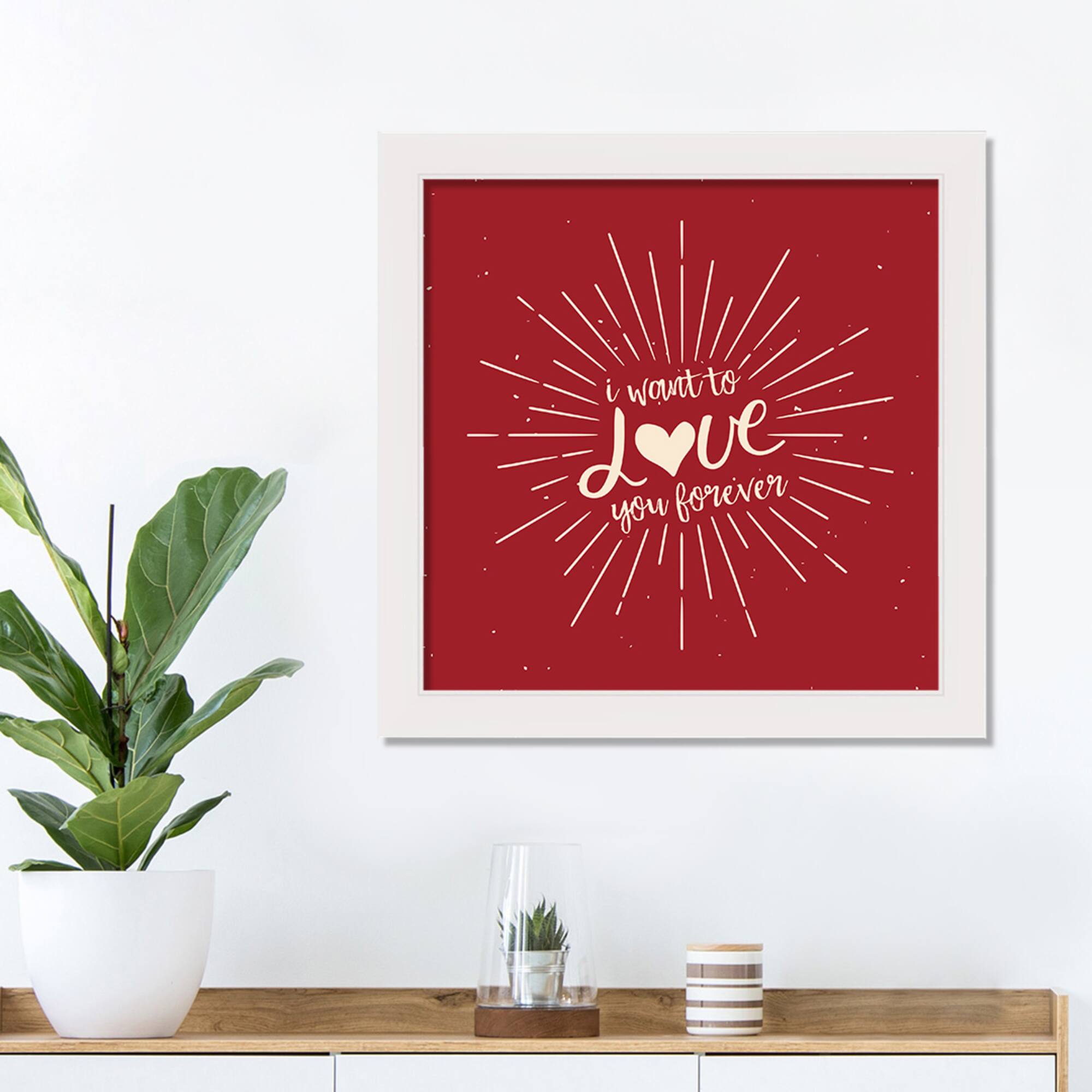 I Want to Love You Forever 16" x 16" White Framed Print Under Plexiglass